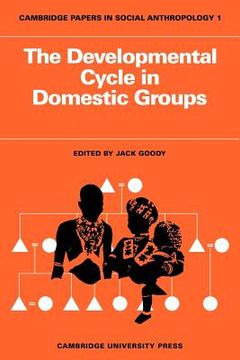 portada The Developmental Cycle in Domestic Groups (Cambridge Papers in Social Anthropology) (en Inglés)