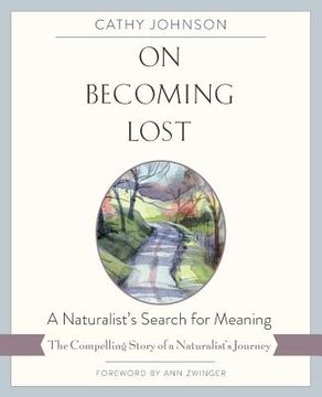 portada On Becoming Lost: A Naturalist's Search for Meaning (in English)