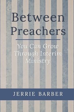 portada Between Preachers: You Can Grow Through Interim Ministry (en Inglés)