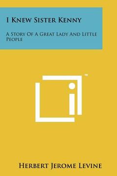 portada i knew sister kenny: a story of a great lady and little people (en Inglés)