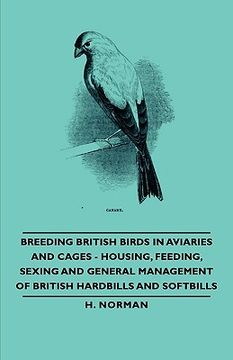 portada breeding british birds in aviaries and cages - housing, feeding, sexing and general management of british hardbills and softbills (in English)