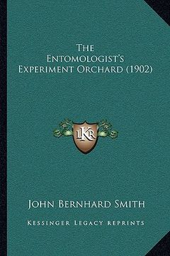 portada the entomologist's experiment orchard (1902) (en Inglés)