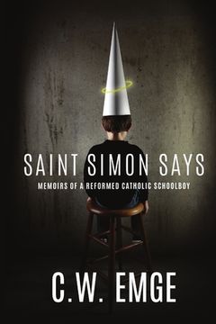 portada Saint Simon Says: Memoirs of a Reformed Catholic Schoolboy (in English)