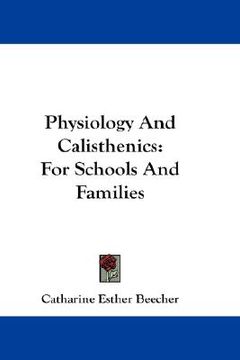 portada physiology and calisthenics: for schools and families (en Inglés)