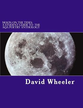 portada Moon on the Tides: A Student Guide to the AQA Poetry Anthology (en Inglés)