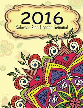 portada 2016 Colorear Planificador Semanal (El alivio de tensión para adultos para colorear) (Spanish Edition)