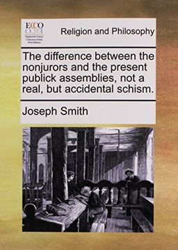 the difference between the nonjurors and the present publick assemblies, not a real, but accidental schism. (en Inglés)