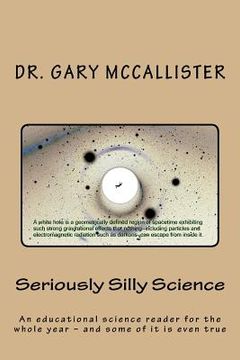 portada Seriously Silly Science: a science reader for the year - and some of it is even true (en Inglés)