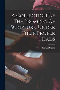 portada A Collection Of The Promises Of Scripture, Under Their Proper Heads (en Inglés)
