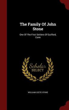 portada The Family Of John Stone: One Of The First Settlers Of Guilford, Conn (en Inglés)