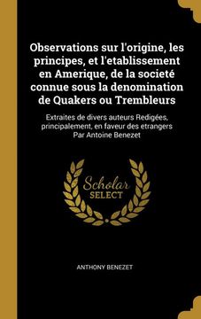 portada Observations sur L'origine, les Principes, et L'etablissement en Amerique, de la Societé Connue Sous la Denomination de Quakers ou Trembleurs: Par Antoine Benezet (en Francés)