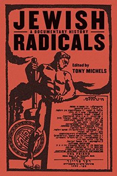 portada Jewish Radicals: A Documentary Reader (Goldstein-Goren Series in American Jewish History) (in English)