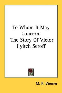 portada to whom it may concern: the story of victor ilyitch seroff (en Inglés)