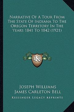 portada narrative of a tour from the state of indiana to the oregon territory in the years 1841 to 1842 (1921)