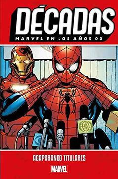 portada Decadas Marvel en los Aã‘Os 00 Acaparando Titulares