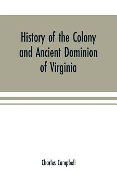 portada History of the colony and ancient dominion of Virginia (en Inglés)