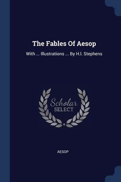 portada The Fables Of Aesop: With ... Illustrations ... By H.l. Stephens (en Inglés)