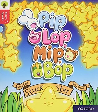portada Oxford Reading Tree Story Sparks: Oxford Level 4: Pip, Lop, Mip, bop and the Stuck Star (en Inglés)