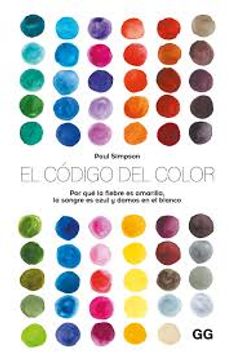El código del color. Por qué la fiebre es amarilla, la sangre es azul y damos en el blanco (in Spanish)