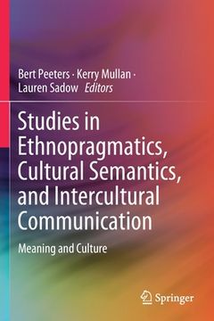 portada Studies in Ethnopragmatics, Cultural Semantics, and Intercultural Communication: Meaning and Culture (en Inglés)