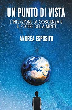 portada Un Punto di Vista: L'Intenzione la Coscienza e il Potere Della Mente (1) (Tascabile) (in Italian)