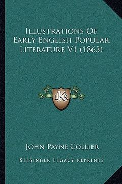 portada illustrations of early english popular literature v1 (1863) (en Inglés)