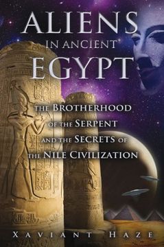 portada Aliens in Ancient Egypt: The Brotherhood of the Serpent and the Secrets of the Nile Civilization (en Inglés)