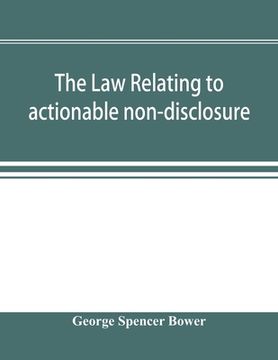 portada The law relating to actionable non-disclosure and other breaches of duty in relations of confidence and influence (en Inglés)
