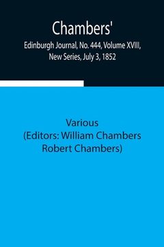 portada Chambers' Edinburgh Journal, No. 444, Volume XVIII, New Series, July 3, 1852 (in English)