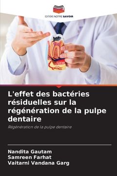 portada L'effet des bactéries résiduelles sur la régénération de la pulpe dentaire (en Francés)