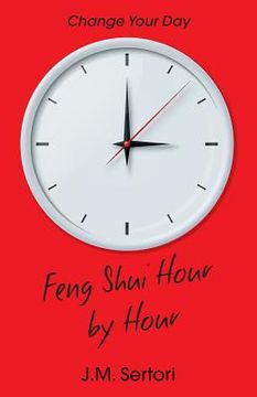 portada Feng Shui Hour by Hour: Change Your Day (en Inglés)