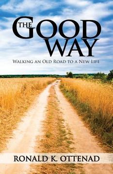 portada The Good Way: Walking an Old Road to a New Life (en Inglés)