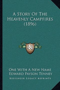 portada a story of the heavenly campfires (1896) a story of the heavenly campfires (1896) (in English)