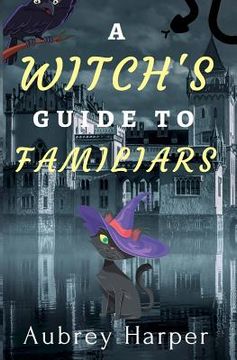 portada A Witch's Guide to Familiars (en Inglés)