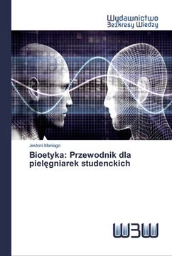 portada Bioetyka: Przewodnik dla pielęgniarek studenckich (en Polaco)