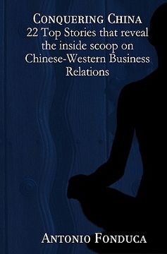 portada conquering china: 22 top stories that reveal the inside scoop on chinese-western business relations