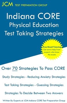 portada Indiana CORE Physical Education - Test Taking Strategies: Indiana CORE 067 Exam - Free Online Tutoring (en Inglés)