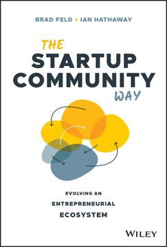 portada The Startup Community Way: How to Build an Entrepreneurial Ecosystem That Thrives (Techstars) (en Inglés)