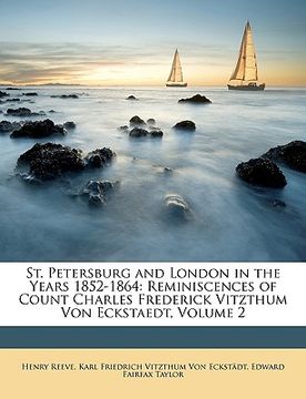 portada st. petersburg and london in the years 1852-1864: reminiscences of count charles frederick vitzthum von eckstaedt, volume 2 (in English)