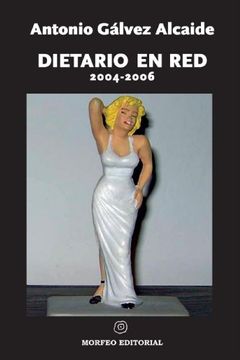 portada Dietario en Red, 2004-2006: Apuntes de un Tipo Para el que la Literatura lo fue Todo (in Spanish)