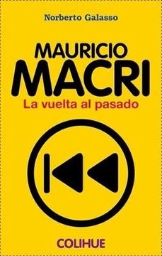 portada Mauricio Macri. La Vuelta al Pasado (in Spanish)