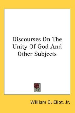 portada discourses on the unity of god and other subjects (en Inglés)
