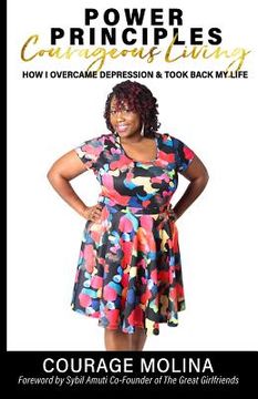 portada Power Principles: Courageous Living: How I Overcame Depression & Took Back My Life (in English)