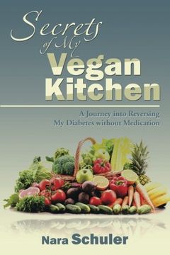 portada Secrets of my Vegan Kitchen: A Journey Into Reversing my Diabetes Without Medication (en Inglés)