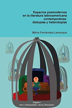 portada Espacios Posmodernos en la Literatura Latinoamericana Contemporánea: Distopías y Heterotopías