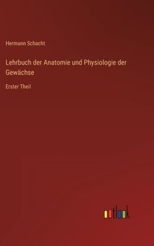 portada Lehrbuch der Anatomie und Physiologie der Gewächse: Erster Theil (en Alemán)