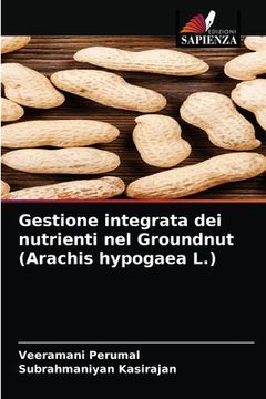 portada Gestione integrata dei nutrienti nel Groundnut (Arachis hypogaea L.) (in Italian)