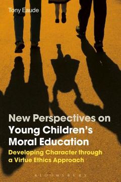 portada New Perspectives on Young Children's Moral Education: Developing Character Through a Virtue Ethics Approach (in English)