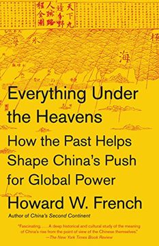 portada Everything Under the Heavens: How the Past Helps Shape China's Push for Global Power (en Inglés)
