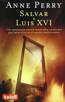 portada Salvar a Luis Xvi: Una Novela Trepidante, con Misterio, Suspense y Asesinatos: Cuatro Días Para Salvar al rey en el Tumulto Revolucionario.